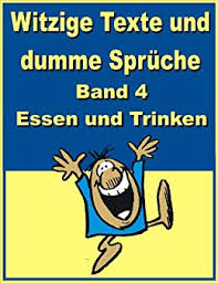 Witzige Texte Und Dumme Sprüche Band 4 Essen Und Trinken German