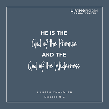 073: Finding God In the Wilderness with Lauren Chandler - Joanna Weaver