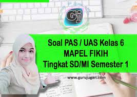 Soal uts/pts kelas 6 sd/mi semester 1 dapat dijadikan bahan pelaksanaan penilaian belajar siswa kelas 6 sd/mi pada pelaksanaan uts/pts pada semester 1 tahun 2020. Soal Fikih Pas Uas Kelas 6 Semester 1 Ganjil Jenjang Sd Mi Guru Jugan