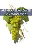 Are grapes OK on Whole30?