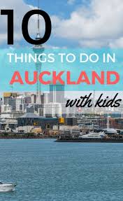 Top 10 Things To Do In Auckland With Kids Family Travel Blog Travel With Kids Family Travel Family Travel Blog Auckland Travel Guide