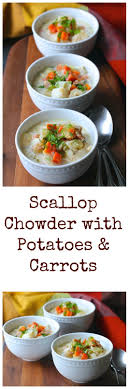 Potato And Carrot Chowder With Scallops Soupswappers Karen S Kitchen Stories Seafood Recipes Chowder Recipes Easy Soup Recipes