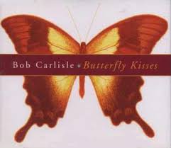 I just wish every daughter could have that relationship with their father. Butterfly Kisses Song Wikipedia