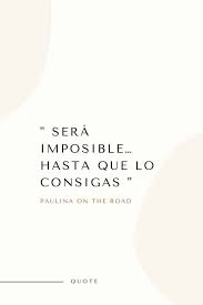 You may quote a word, phrase, sentence, or entire passage. 25 Positive Quotes In Spanish That Will Make Your Day Paulina On The Road