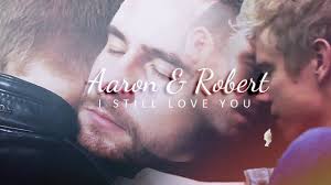 aaron and robert || i still love you