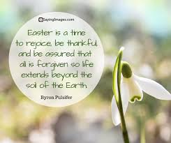 Easter is the holiest of days in most christian religions as it's a celebration of jesus' resurrection from the dead. Happy Easter Quotes To Awaken The Spirit Of Easter