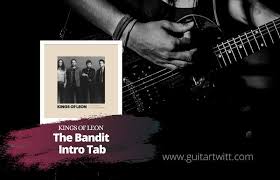 Tab by роlурhiа with free online tab player. Kings Of Leon The Bandit Tab For Guitar Guitartwitt