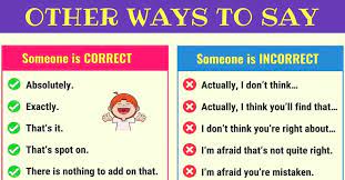 Different Ways To Say Someone Is Correct Or Incorrect 7esl Other Ways To Say Common Phrases English Phrases