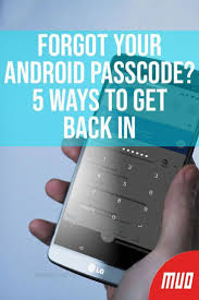 Forgot Your Android Passcode 5 Ways To Get Back In If You Forgot Your Phone Passcode You Can Get L Mobile Tricks Android App Design Android Phone Hacks