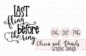 Last fling before the ring svg. Last Fling Before The Ring Wedding Bachelorette Party Digital Cutting File Svg Dxf Png For Cameo Or Cricut Machine 87688 Svgs Design Bundles