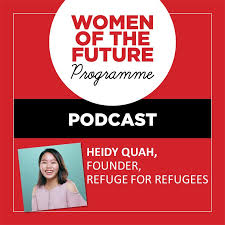 Malaysia at only 18 years of age, heidy founded refuge for the refugees (rftr), an ngo that serves the community by providing education, and raising the standard of living for refugee children. The Women Of The Future Podcast Heidy Quah By Women Of The Future Podcast Podchaser