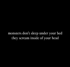 For My Short Story Solid Monsters Under The Bed Come From Our Fears Throughout The Day Life Quotes Quotes Words