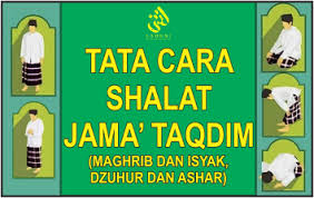 Tata cara sholat jamak taqdim (dhuhur dan ashar, dilaksanakan pada waktu dhuhur). Isyak