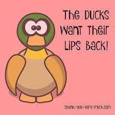 It's about to classy in here. The Ducks Want Their Lips Back Shank You Very Much