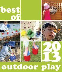 Best Of 2013 Outdoor Play Ideas Outdoor Play Outdoor Classroom Outdoor Kids