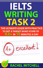 Write The Academic Way Ielts And College Essays Pdf Free Download Ielts Writing Task 2 The Ultimate Guide With Practice To Get A Target Band Score Of 8 0 In 10 Minu Ielts Writing Ielts Writing Task 2 Writing Tasks