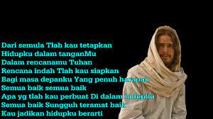 Aug 17, 2009 · lirik lagu rohani kumpulan lirik lagu rohani kristen, monday, august 17, 2009. Dari Semula Tlah Kau Tetapkan Hidupku Dalam Tanganmu Cover Youtube