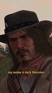 My Name Is Jack Marston” “i'm Coming for You Ross