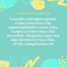 Te deseo que seas muy feliz y tengas un cumpleaños inolvidable. Felicitaciones De Cumpleanos 19 Anos Diecinueve Frasescumple