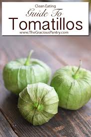 I didn't know until i grew my plants and tried. Your Guide To Tomatillos The Gracious Pantry Clean Eating Recipes