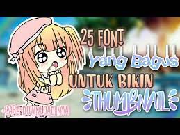 25 Font Yang Bagus Untuk Bikin Thumbnail Cara Download Nya Gacha Life Tutorial Youtube Lagu Youtube Latar Belakang Animasi