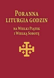 Liturgia męki pańskiej w wielki piątek 10.04.2020 roku online gdzie oglądać transmisję na żywo w internecie (youtube) i telewizji? Poranna Liturgia Godzin Na Wielki Piatek I Wielka Sobote Wydawnictwowam Pl