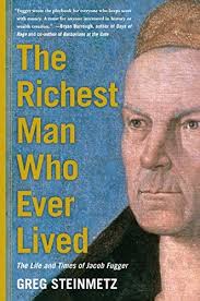 The Richest Man Who Ever Lived The Life And Times Of Jacob Fugger By Greg Steinmetz Http Www Amazon Com Dp 1451688555 Ref Cm Rich Man Rich Nonfiction Books