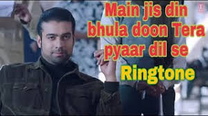 Main Jis Din Bhula Doon Tera Pyar Dil Se Ringtone Main Jis Din Bhula Doon Tera Pyaar Youtube We have song's lyrics, which you can find out below. youtube