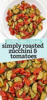 Simply Roasted Zucchini Tomatoes Perfect For Summer Recipe Roasted Vegetable Recipes Vegan Zucchini Recipes Tomato Side Dishes