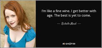 People have different views about aging. Top 24 Like Fine Wine Quotes A Z Quotes