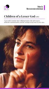 Children of a Lesser God is a quiet but powerful film about being heard,  being respected, and staying true to yourself. It shows how wellbeing isn’t  about fitting into someone else’s world, but about ...
