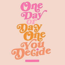 One Day Or Day One You Decide Quote Art In Old School Pink And Orange Lettering Words Quotes Inspirational Quotes Motivation Happy Words