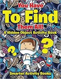 See more ideas about hidden picture puzzles, hidden pictures, hidden object puzzles. You Have To Find Them All A Hidden Object Activity Book Amazon Co Uk Activity Books Smarter 9781683741770 Books