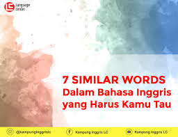 Maybe you would like to learn more about one of these? Ini Dia Daftar Similar Words Dalam Bahasa Inggris