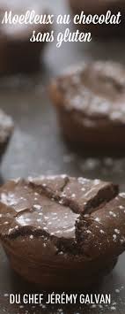 Recette De Moelleux Au Chocolat Sans Gluten Du Chef Jeremy Galvan Sur Likeachef Recette Chocolat Sans Gluten Moelleux Au Chocolat Recette Moelleux Chocolat