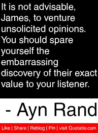 It Is Not Advisable James To Venture Unsolicited Opinions You Should Spare Yourself The Embarrassing Discovery Of Writing Quotes Quotes Motivational Quotes