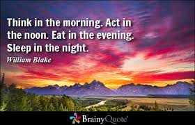 Brainyquote On Twitter Think In The Morning Act In The Noon Eat In The Evening Sleep In The Night Https T Co Sec4gsevld Life Qotd Https T Co Famgjfvqsu Twitter