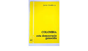 Memorial and cemetery for the victims of the genocide of. Colombia Esta Democracia Genocida Giraldo M Javier 9788488341440 Amazon Com Books