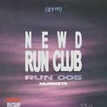 NEWD (run club): RUN 005 - Murrieta