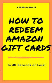 Amazon gift card deal | starting $1. Amazon Com How To Redeem Amazon Gift Cards In 30 Seconds Or Less Ebook Gardner Karen Kindle Store
