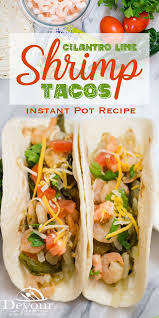 These fish tacos are a yummy mouthful and you won't be able to put them down. Taco Tuesday And Shrimp Tacos Yum Cilantro Lime Shrimp Tacos Are Perfect To Have Healthy Instant Pot Recipes Cilantro Lime Shrimp Easy Instant Pot Recipes