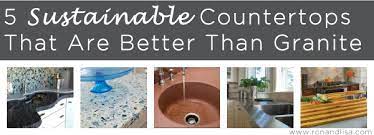 A countertop that is manufactured using limited natural your countertop design expert will help you navigate the many types, styles, materials and other. 5 Sustainable Countertops That Are Better Than Granite