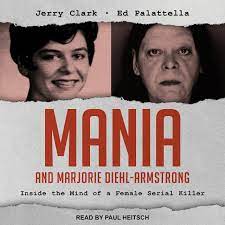 Her letter, which would turn out to be the first of many. Mania Marjorie Diehl Armst M Inside The Mind Of A Female Serial Killer Amazon De Clark Jerry Palattella Ed Heitsch Paul Fremdsprachige Bucher