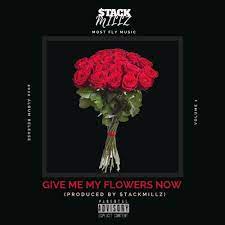 Maybe you would like to learn more about one of these? Stream Tackmillz Give Me My Flowers Now Audio Pro By Tackmillz By Tackmillz Listen Online For Free On Soundcloud