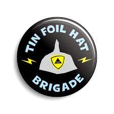Tin Foil Hat Brigade Button Funny Conspiracy Theory Paranoid Etsy