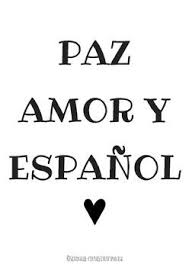For The Love Of Spanish Peace Love Spanish Spanish Classroom Spanish Posters Spanish Teacher Quotes
