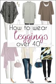 How To Wear Leggings Over 40 40plusstyle Com How To Wear Leggings Outfits With Leggings Fashion Over 50