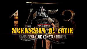 Aryo tirsasaki 160.674 views4 year ago. Kisah Heroik Muhammad Al Fatih Sang Penakluk Konstantinopel Youtube