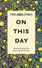 Enjoy the following 365 facts of the day and let us know which fact you liked most. The Times On This Day Facts And Trivia For Every Day Of The Year Owen James Times Books 9780008313623 Books Amazon Ca