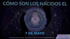 Sucederán cosas y hay que estar preparada para enfrentarlas y manejarlas de la mejor manera. Como Son Los Nacidos El 7 De Mayo Youtube